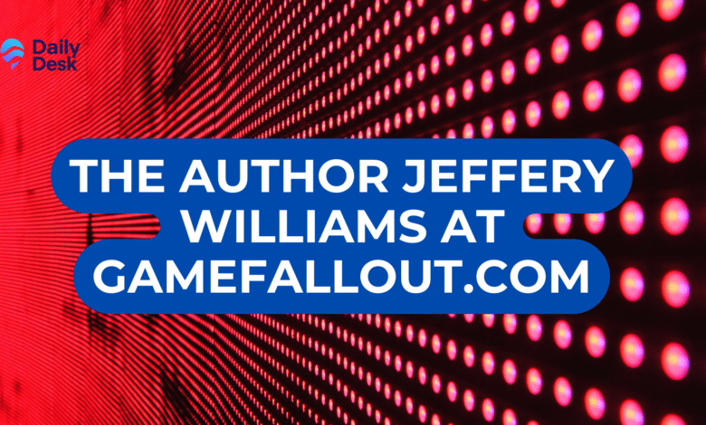 the author Jeffery Williams at gamefallout.com